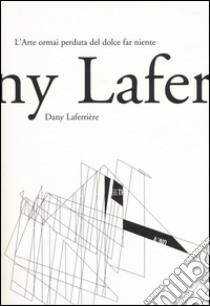 L'arte ormai perduta del dolce far niente libro di Laferrière Dany