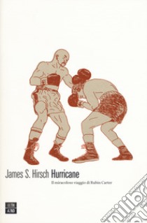 Hurricane. Il miracoloso viaggio di Rubin Carter libro di Hirsch James S.