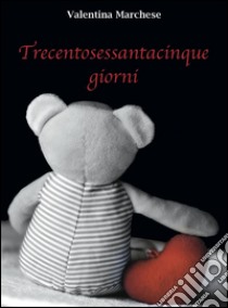 Trecentosessantacinque giorni libro di Marchese Valentina