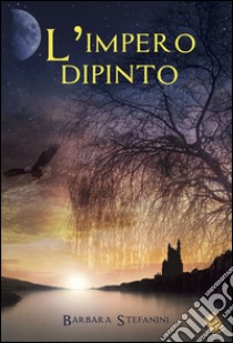 L'impero dipinto libro di Stefanini Barbara