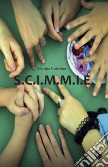 S.C.I.M.M.I.E. libro di Caterino Giorgia