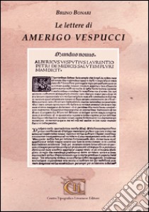 Le lettere di Amerigo Vespucci libro di Bonari Bruno