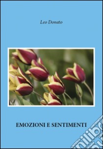 Emozioni e sentimenti libro di Donato Leo