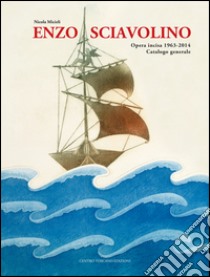 Enzo Sciavolino. Opera incisa 1963-2014. Ediz. illustrata libro di Micieli Nicola