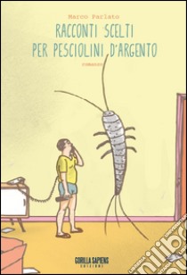 Racconti scelti per pesciolini d'argento libro di Parlato Marco