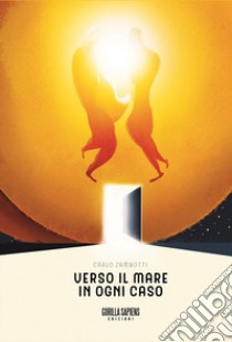 Verso il mare in ogni caso libro di Zambotti Carlo