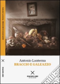 Braccio e Galeazzo libro di Lanterna Antonio