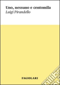 Uno, nessuno e centomila libro di Pirandello Luigi