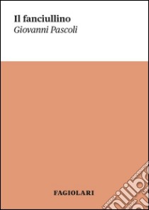 Il fanciullino libro di Pascoli Giovanni