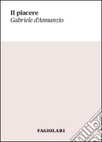 Il piacere libro di D'Annunzio Gabriele