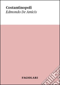 Costantinopoli libro di De Amicis Edmondo