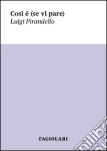 Così è (se vi pare) libro di Pirandello Luigi