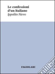 Le confessioni d'un italiano libro di Nievo Ippolito