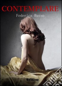 Contemplare libro di Russo Federica