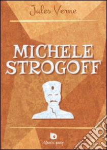 Michele Strogoff libro di Verne Jules; Vizzino A. (cur.)