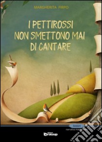 I pettirossi non smettono mai di cantare libro di Firpo Margherita