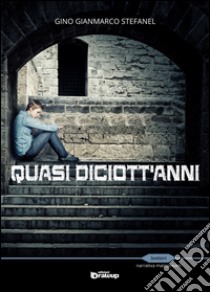 Quasi diciott'anni libro di Stefanel Gino G.