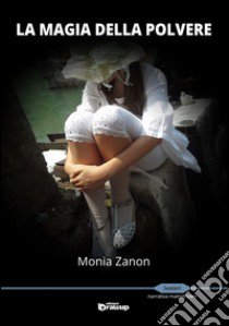 La magia della polvere libro di Zanon Monia