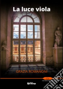 La luce viola libro di Romanoni Grazia