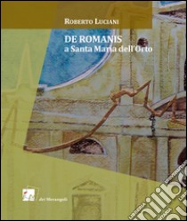 De Romanis a Santa Maria dell'Orto. Ediz. a colori libro di Luciani Roberto