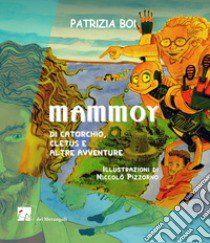 Mammoy. Di Catorchio, Cletus e altre avventure libro di Boi Patrizia