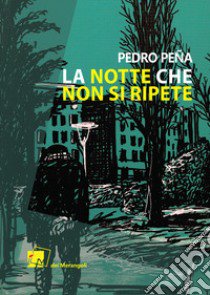 La notte che non si ripete libro di Peña Pedro