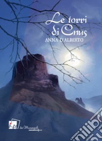 Le torri di Cnus libro di D'Alberto Anna