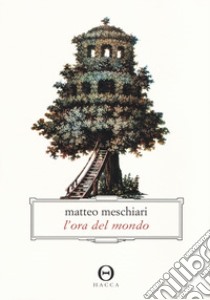 L'ora del mondo libro di Meschiari Matteo