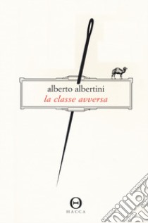 La classe avversa libro di Albertini Alberto