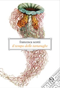 Il tempo delle tartarughe libro di Scotti Francesca