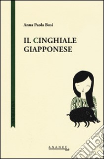 Il cinghiale giapponese libro di Bosi Anna P.