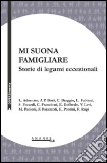 Mi suona famigliare. Storie di legami eccezionali libro