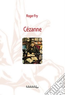 Cézanne libro di Fry Roger