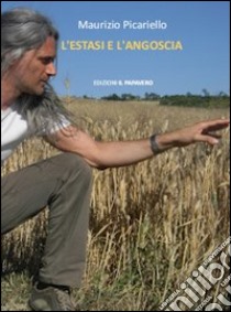 L'estasi e l'angoscia libro di Picariello Maurizio