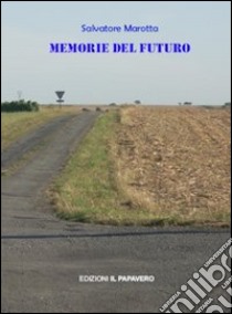 Memorie del futuro libro di Marotta Salvatore