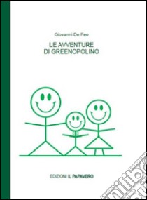 Le avventure di Greenopolino. Quaderno. Vol. 1 libro di De Feo Giovanni