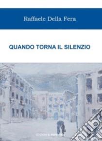 Quando torna il silenzio libro di Della Fera Raffaele