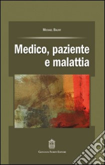 Medico, paziente e malattia libro di Balint Michael; Benincasa F. (cur.); Perini M. (cur.)