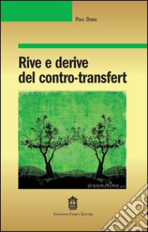 Rive e derive del contro-transfert libro di Denis Paul; Grispini A. (cur.)