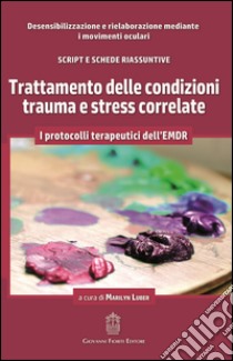 Trattamento delle condizioni trauma e stress correlate libro di Luber M. (cur.)