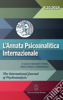 L'annata psicoanalitica internazionale. The international journal of psychoanalysis (2018). Vol. 10 libro di Foresti G. (cur.); Norsa D. (cur.)