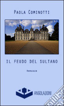 Il feudo del sultano libro di Cominotti Paola