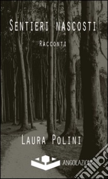 Sentieri nascosti libro di Polini Laura