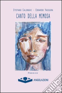 Canto della mimosa libro di Calonghi Stefano; Vassura Edoarda