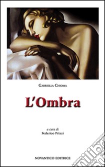 L'ombra libro di Chioma Gabriella; Prizzi F. (cur.)