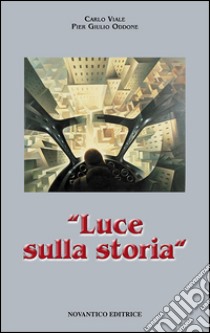 Luce sulla storia libro di Viale Carlo; Oddone P. Giulio