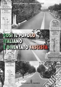 Così il popolo italiano è diventato fascista. Nuova ediz. libro di Chiarenza Paolo; Zucconi Ernesto