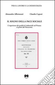 Il sogno della pace sociale libro di Affortunati Alessandro; Caponi Claudio