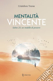 Mentalità vincente. Salmo 23, un modello di pensiero libro di Tirone Cristoforo