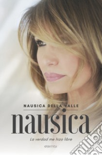 Nausica. La verdad me hizo libre libro di Della Valle Nausica